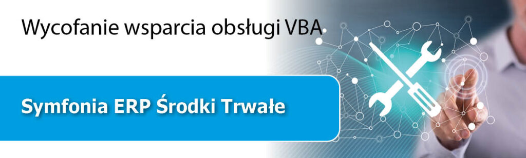 Wycofanie wsparcia obsługi VBA w Symfonia ERP Środki Trwałe